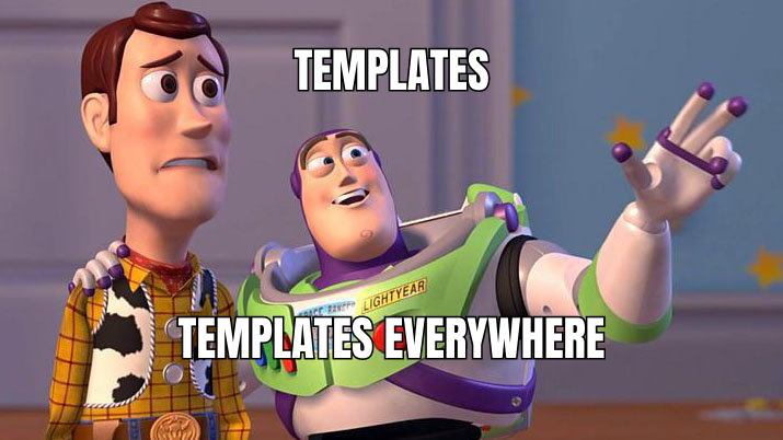 Templates. Templates everywhere.