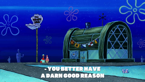 You better have a good Reason to rebrand! Ein Gif, welches Mr. Krabs und Patrick aus der Zeichentrickserie Spongebob Schwammkopf zeigt. Mr Krabs sagt gerade "You better have a darn good Reason.".